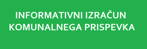 INFORMATIVNI IZRAČUN KOMUNALNEGA PRISPEVKA
